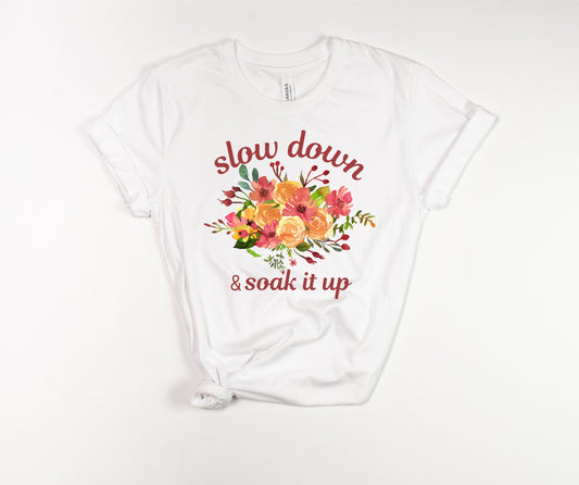 Slow Down & Soak It Up T-Shirt