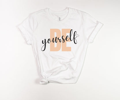 Be Yourself T-Shirt