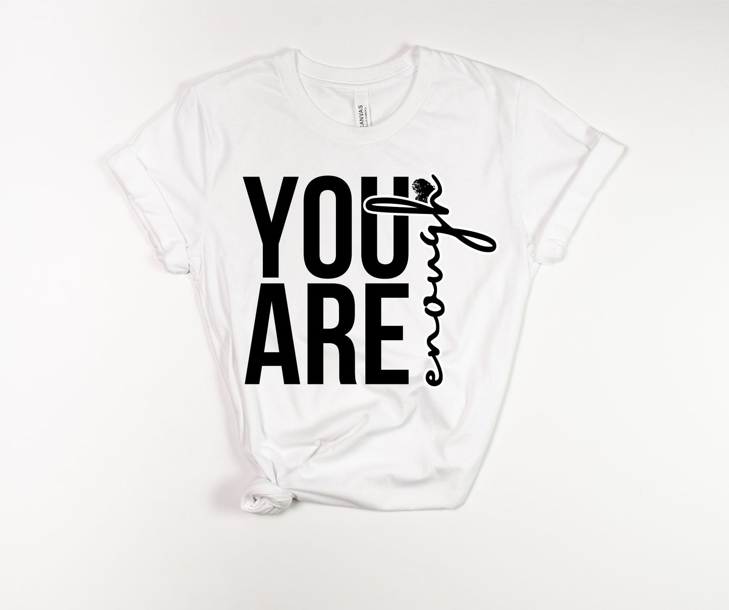 You Are Enough T-Shirt