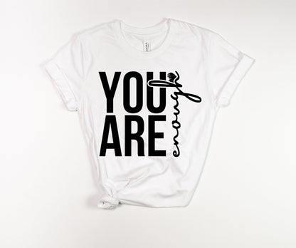 You Are Enough T-Shirt