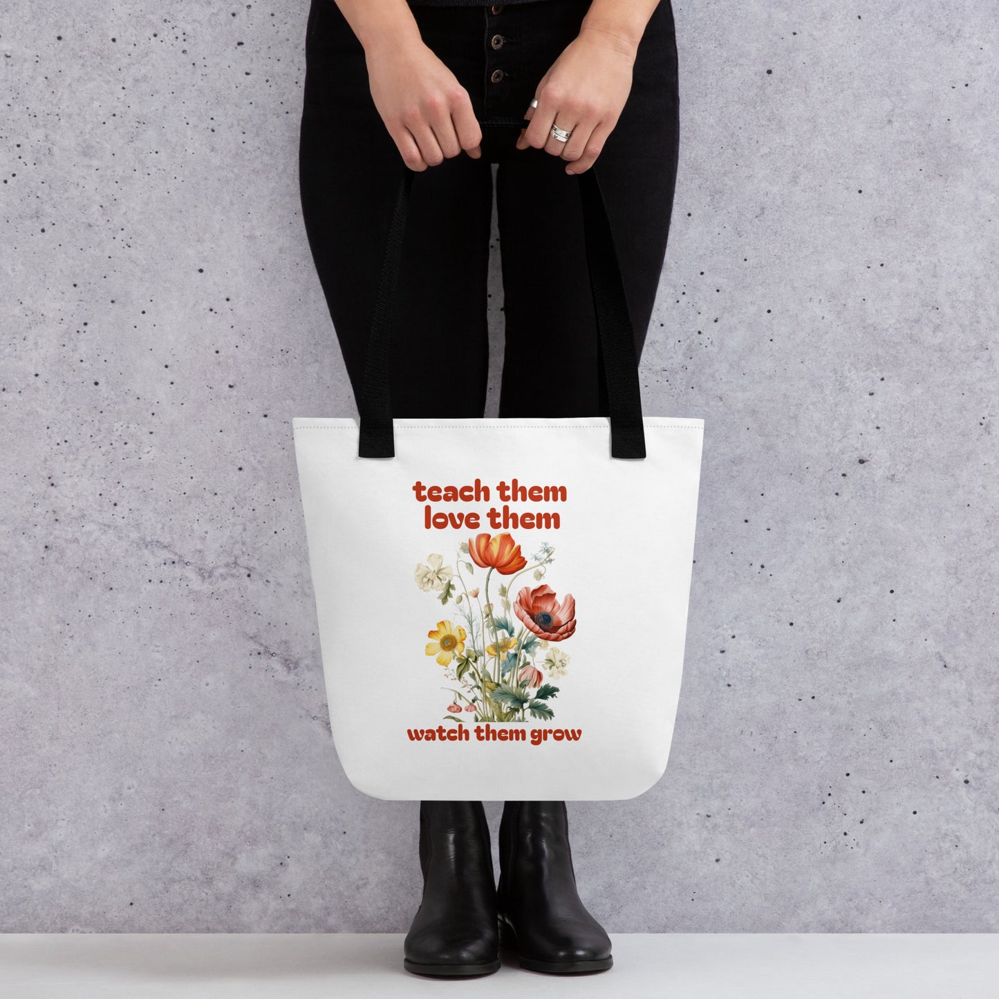 Teach Them, Love Them, Watch Them Grow Tote Bag