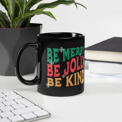 Be Merry, Jolly, Kind Black Glossy Mug