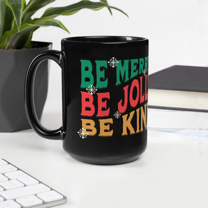 Be Merry, Jolly, Kind Black Glossy Mug