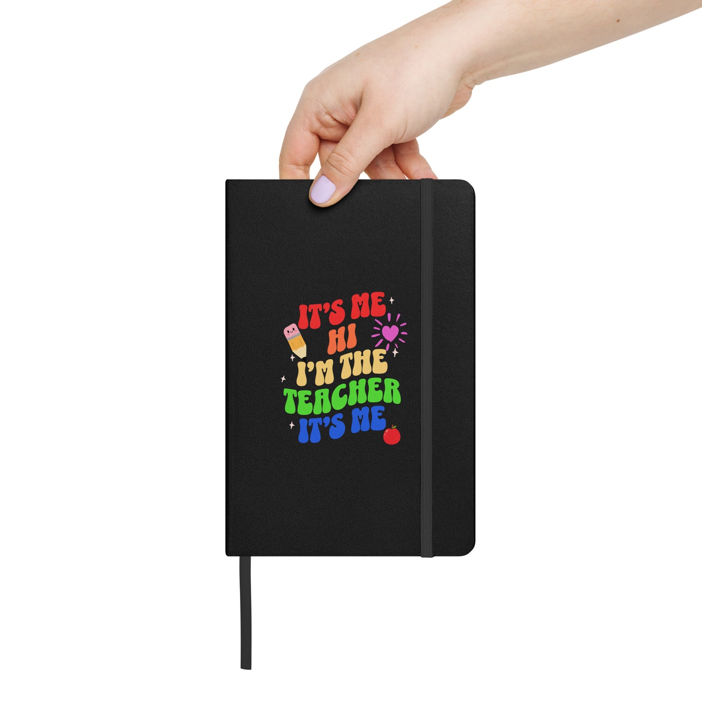 It's Me the Teacher Hardcover Bound Notebook