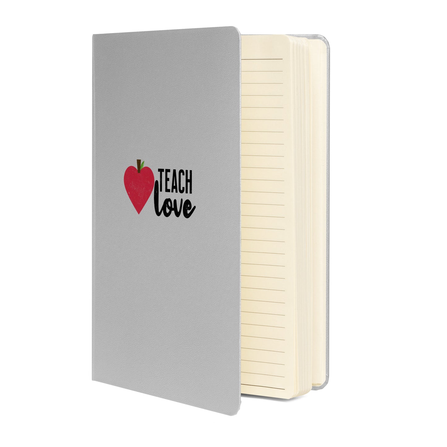 Teach Love Hardcover Bound Notebook