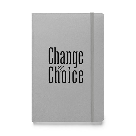 Change is Choice Hardcover Bound Notebook