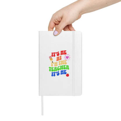 It's Me the Teacher Hardcover Bound Notebook