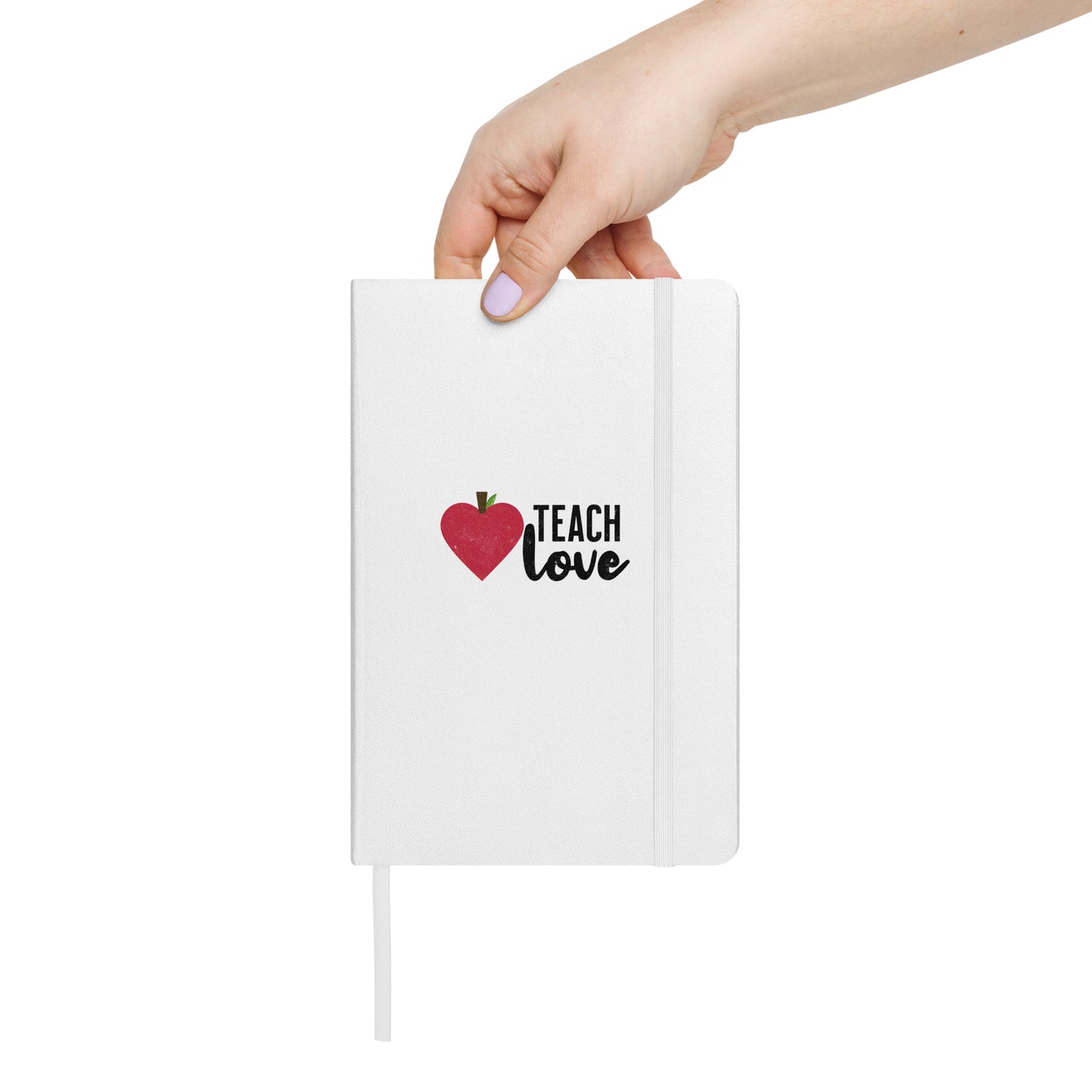 Teach Love Hardcover Bound Notebook