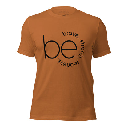 Be Brave Strong Fearless T-Shirt