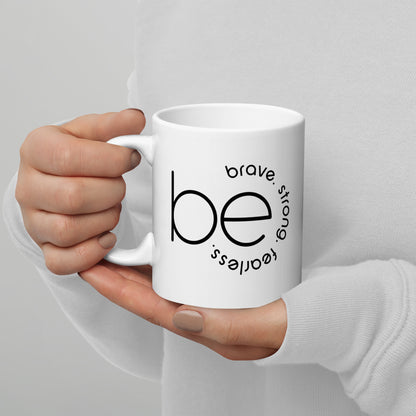 Be Strong, Brave, Fearless White Glossy Mug