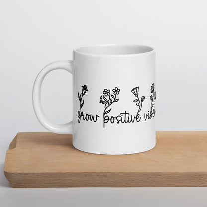 Grow Positive Vibes White Glossy Mug